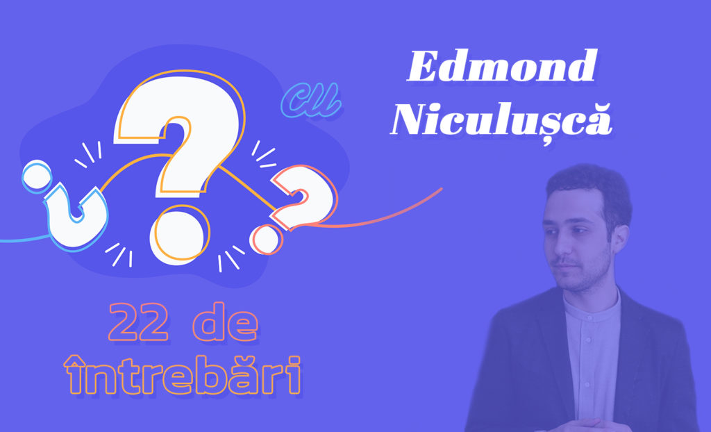 22 de întrebări cu Edmond Niculușcă
